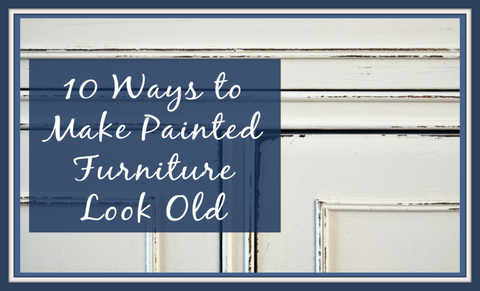 10 Ways to Make Painted Furniture Look Old Class